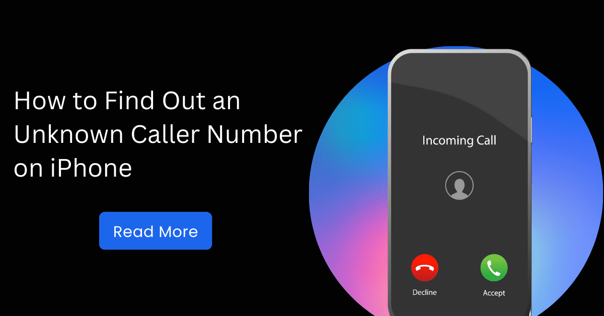 How to Find Out an Unknown Caller Number on iPhone
