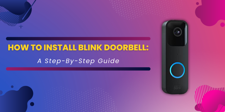 How to Install Blink Doorbell: A Step-By-Step Guide