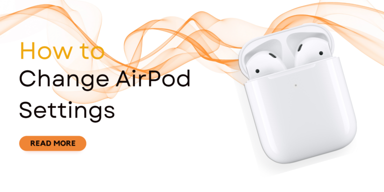 How to Change AirPod Settings: A Simple Guide