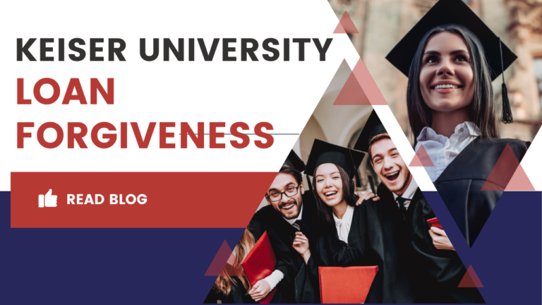 Explore Keiser University Loan Forgiveness Program as Your Way Forward towards Debt-free Education