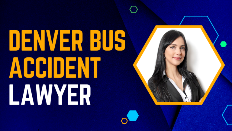 Engaging a Denver Bus Accident Lawyer: Your Ultimate Guide