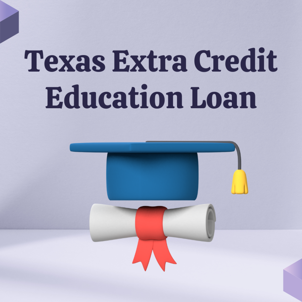 Texas Extra Credit Education Loan
